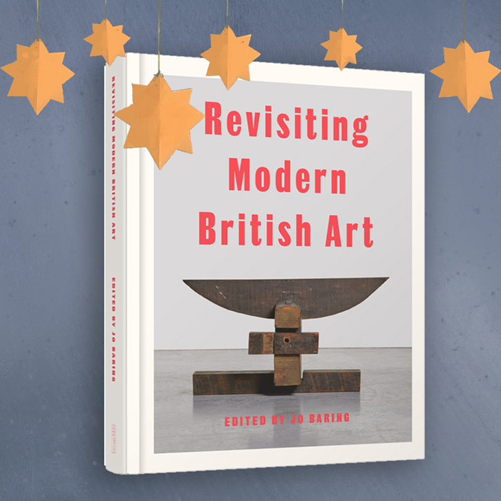 Revisiting Modern British Art edited by Jo Baring