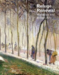 'Refuge and Renewal: Migration and British Art' by Peter Wakelin