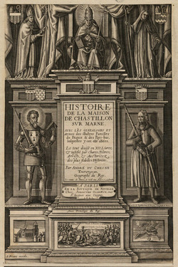 Title-page to André Du Chesne's 'Histoire de la maison de Chastillon-sur-Marne', with title in a compartment flanked by Charles of Blois-Châtillon and Gaucher V de Châtillon, with Pope Urban II above, with Robert de Châtillon to the left, with Louis de Blois to the right, with the relevant coats of arms throughout, with compartments below containing a church, the Bataille de Bouvines, and two birds