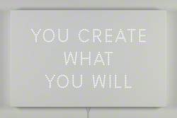 You Create What You Will