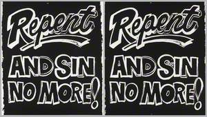 Repent and Sin No More!
