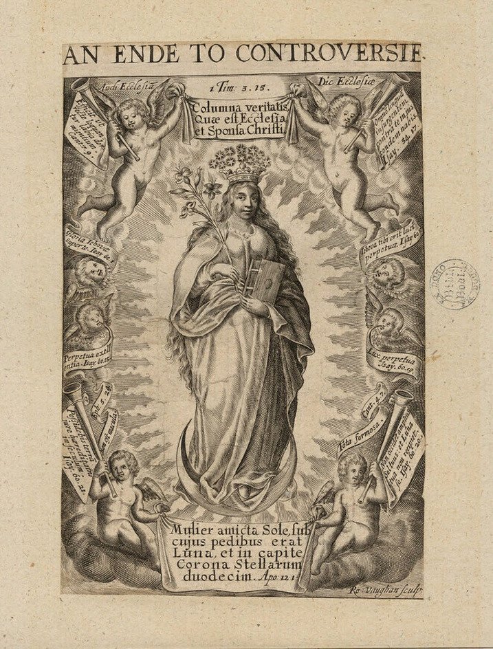 Title-page to Thomas Bayly's 'An End to Controversie Between the Romane Catholique, and the Protestant Religions', with title in a margin, with a female figure wearing a crown of twelve stars and with the moon at her feet, surrounded by angels with accompanying banners and banderoles