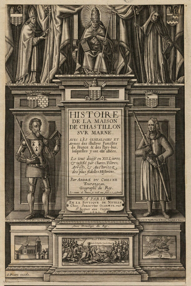 Title-page to André Du Chesne's 'Histoire de la maison de Chastillon-sur-Marne', with title in a compartment flanked by Charles of Blois-Châtillon and Gaucher V de Châtillon, with Pope Urban II above, with Robert de Châtillon to the left, with Louis de Blois to the right, with the relevant coats of arms throughout, with compartments below containing a church, the Bataille de Bouvines, and two birds