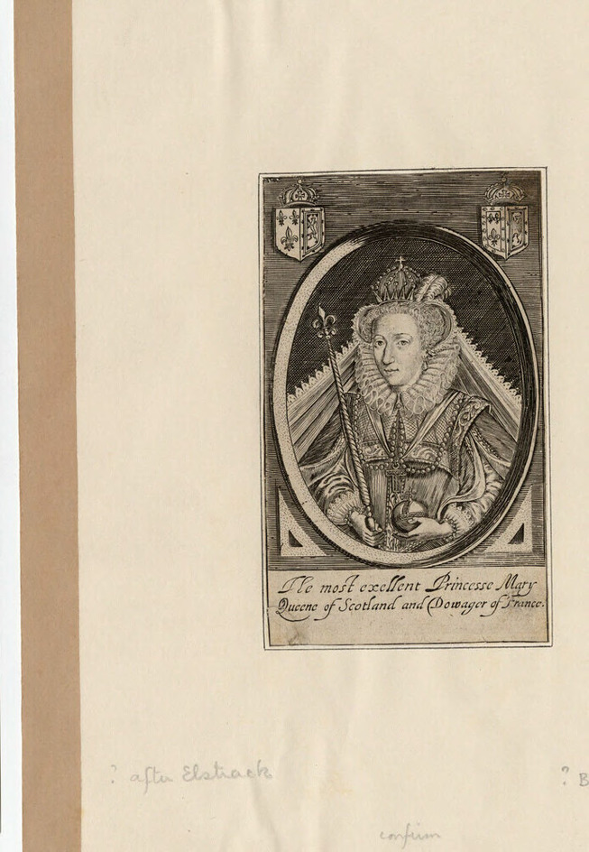 Portrait of Mary Queen of Scots, half length in oval, wearing crown, ruff and robes, holding orb and sceptre, coat of arms in upper left and upper right (descriptive)